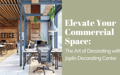 Elevate Your Commercial Space: The Art of Decorating with Joplin Decorating Center