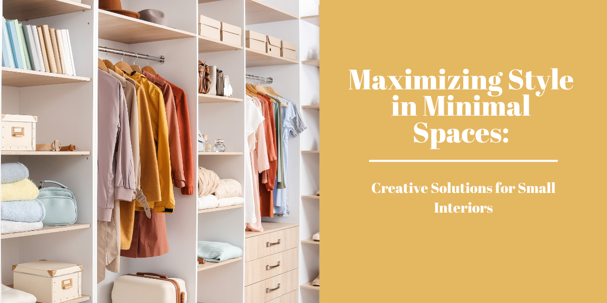 Maximizing Style in Minimal Spaces: Creative Solutions for Small Interiors