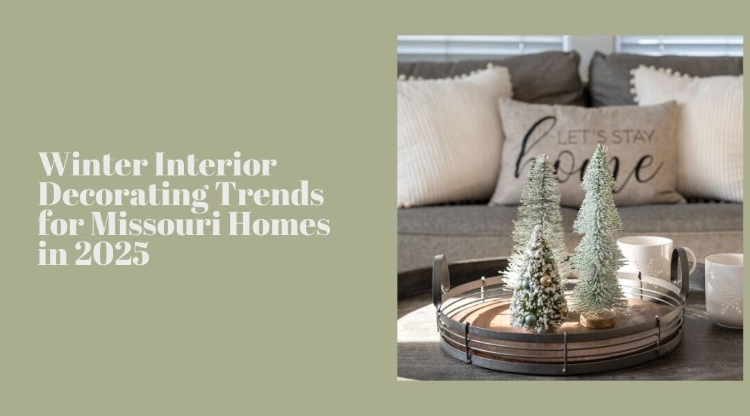 Winter Interior Decorating Trends for Missouri Homes in 2025