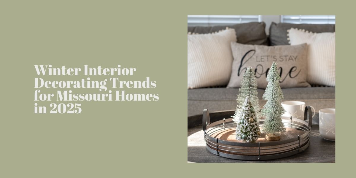 Winter Interior Decorating Trends for Missouri Homes in 2025