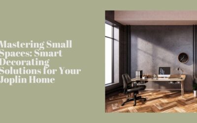 Mastering Small Spaces: Smart Decorating Solutions for Your Joplin Home
