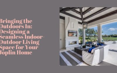 Bringing the Outdoors In: Designing a Seamless Indoor-Outdoor Living Space for Your Joplin Home