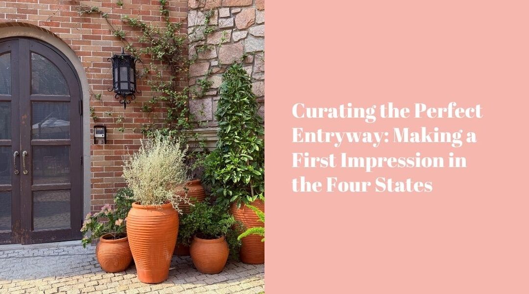 Curating the Perfect Entryway: Making a First Impression in the Four States